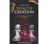 Sylvester Wealth Blueprint for Wealth Creation (Tascabile)