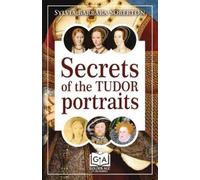 Sylvia Barbara Soberton Secrets of the Tudor Portraits (Tascabile)