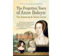 Sylvia Barbara Soberton The Forgotten Years of Anne Boleyn (Tascabile)