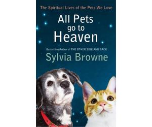 Sylvia Browne All Pets Go To Heaven (Tascabile)