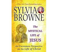 Sylvia Browne – La vita mistica di Gesù – Tascabile
