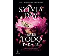 Sylvia Day Eres Todo Para Mí de la Autora Bestseller de la Serie Cro (Tascabile)