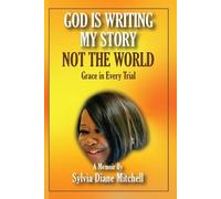 Sylvia Dianr Mitchell God Is Writing My Story, Not The World (Tascabile)