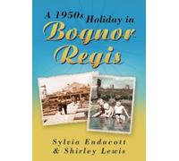 Sylvia Endacott Shirley Lewis A 1950s Holiday in Bognor Regis (Tascabile)