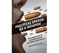 Sylvia Gonzalez-Gorman Political Speech as a Weapon (Tascabile)