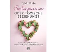 Sylvia Harke Seelenpartner oder toxische Beziehung?: Wie hochsensibl (Tascabile)