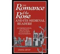 Sylvia Huot The Romance of the Rose and its Medieval Readers (Tascabile)
