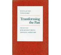 Sylvia Junko Yanagisako Transforming the Past (Tascabile)
