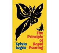 Sylvia Legris The Principle of Rapid Peering (Tascabile)