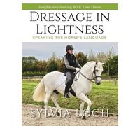 Sylvia Loch Dressage in Lightness (Tascabile)