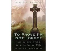 Sylvia M Barnard To Prove I'm Not Forgot (Tascabile)