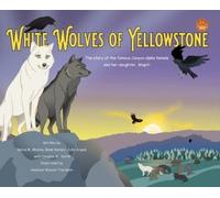 Sylvia M Medina Andreas White Wolves of Yellowstone - HB Envi (Copertina rigida)