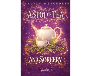 Sylvia Mercedes A Spot of Tea and Sorcery: Volume 1 (Tascabile)