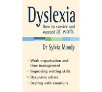 Sylvia Moody Dyslexia: How to survive and succeed at work (Tascabile)