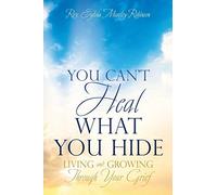 Sylvia Moseley-Robinson You Can't Heal What You Hide (Tascabile)