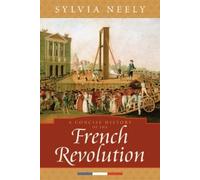 Sylvia Neely A Concise History of the French Revolution (Tascabile)