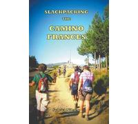 Sylvia Nilsen Lightfoot Guide to Slackpacking the Camino Frances (Tascabile)