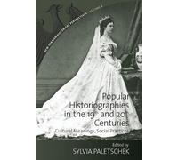 Sylvia Paletsch Popular Historiographies in the 19th and 20th Centur (Tascabile)