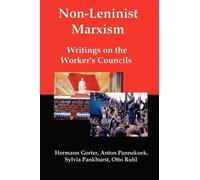 Sylvia Pankhurst Hermann Gorter Anton Pannekoek Non-Leninist Marxism (Tascabile)