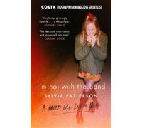 Sylvia Patterson I'm Not with the Band (Tascabile)