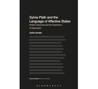 Sylvia Plath and the Language of Affective States: Written Discourse and the Experience of Depression