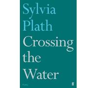 Sylvia Plath Crossing the Water (Tascabile)