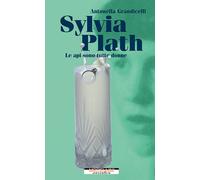 Libri Antonella Grandicelli - Sylvia Plath. Le Api Sono Tutte Donne