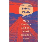 Sylvia Plath Mary Ventura and the Ninth Kingdom (Copertina rigida)