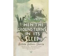 Sylvia Sellers-Garcia When the Ground Turns in Its Sleep (Tascabile)