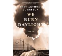 Sylvia Spatz Bret Anthony Johnston We Burn Daylight: Roman (Copertina rigida)