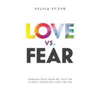 Sylvia St Cyr Love vs. Fear (Tascabile)