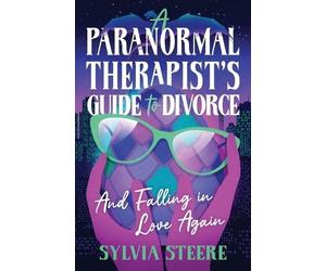 Sylvia Steere A Paranormal Therapist's Guide to Divorce (Tascabile)