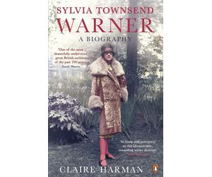 Sylvia Townsend Warner: A Biography - Harman Claire