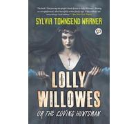 Sylvia Townsend Warner Lolly Willowes or the Loving Huntsman (Tascabile)