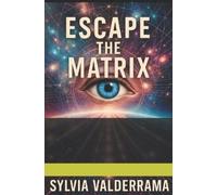 Sylvia Valderrama Escape the Matrix (Tascabile)