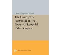 Sylvia Washingt The Concept of Negritude in the Poetry of Leopold Se (Tascabile)