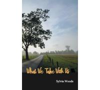 Sylvia Woods What We Take With Us (Tascabile)