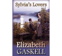 Sylvia's Lovers - Gaskell Elizabeth Cleghorn