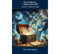 Sylvie Benguigui a la Lumiere de l'Oracle Belline (Tascabile)
