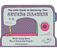 Sylvie Blondeau The Little Guide to Mastering Your Sewing Mac (Copertina rigida)