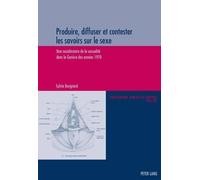 Sylvie Burgnard Produire, Diffuser Et Contester Les Savoirs Sur Le S (Tascabile)