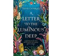 Sylvie Cathrall A Letter to the Luminous Deep (Copertina rigida) Sunken Archive
