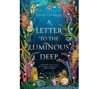 Sylvie Cathrall A Letter to the Luminous Deep (Tascabile) Sunken Archive