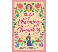 Sylvie Cathrall The Art of Charming a Changeling (Copertina rigida)