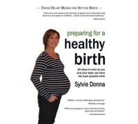 Sylvie Donna Preparing for a Healthy Birth (Tascabile)