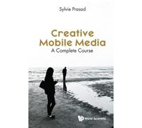 Sylvie E Prasad Creative Mobile Media: A Complete Course (Tascabile)