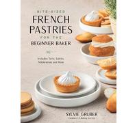 Sylvie Gruber Bite-Sized French Pastries for the Beginner Baker (Tascabile)