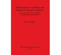 Sylvie LeBlanc Middle Dorset Variability and Regional Cultural Tradi (Tascabile)