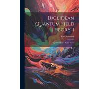 Symanzik Kurt Euclidean Quantum Field Theory. I (Tascabile)