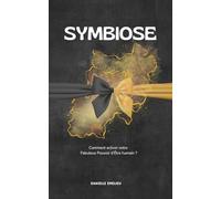 Symbiose: Comment activer son Fabuleux Pouvoir d’Être humain